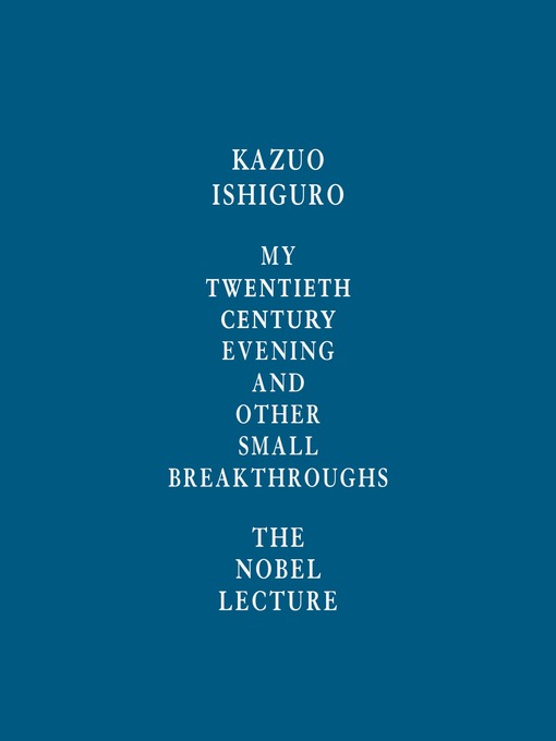 Title details for My Twentieth Century Evening and Other Small Breakthroughs by Kazuo Ishiguro - Wait list
